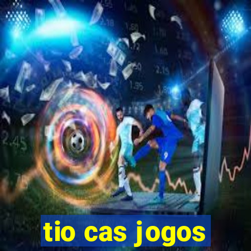 tio cas jogos